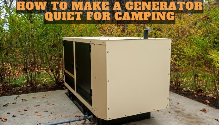 How to Make A Generator Quiet For Camping