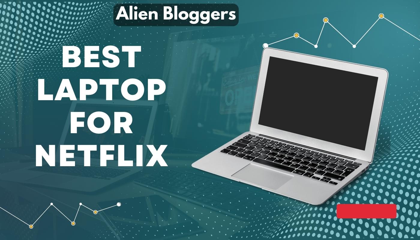 Best Laptop For Netflix