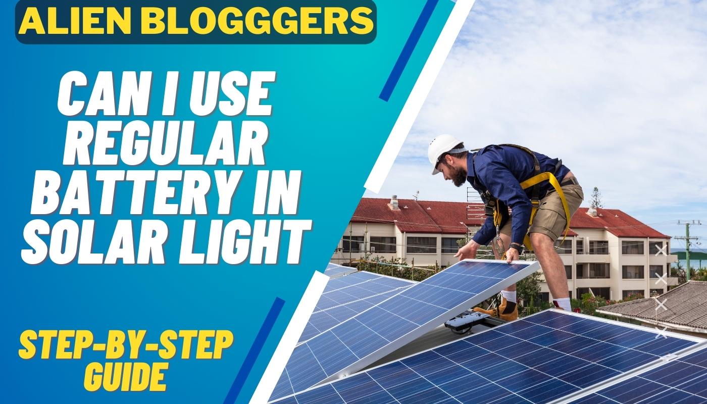 Can I Use Regular Battery In Solar Light