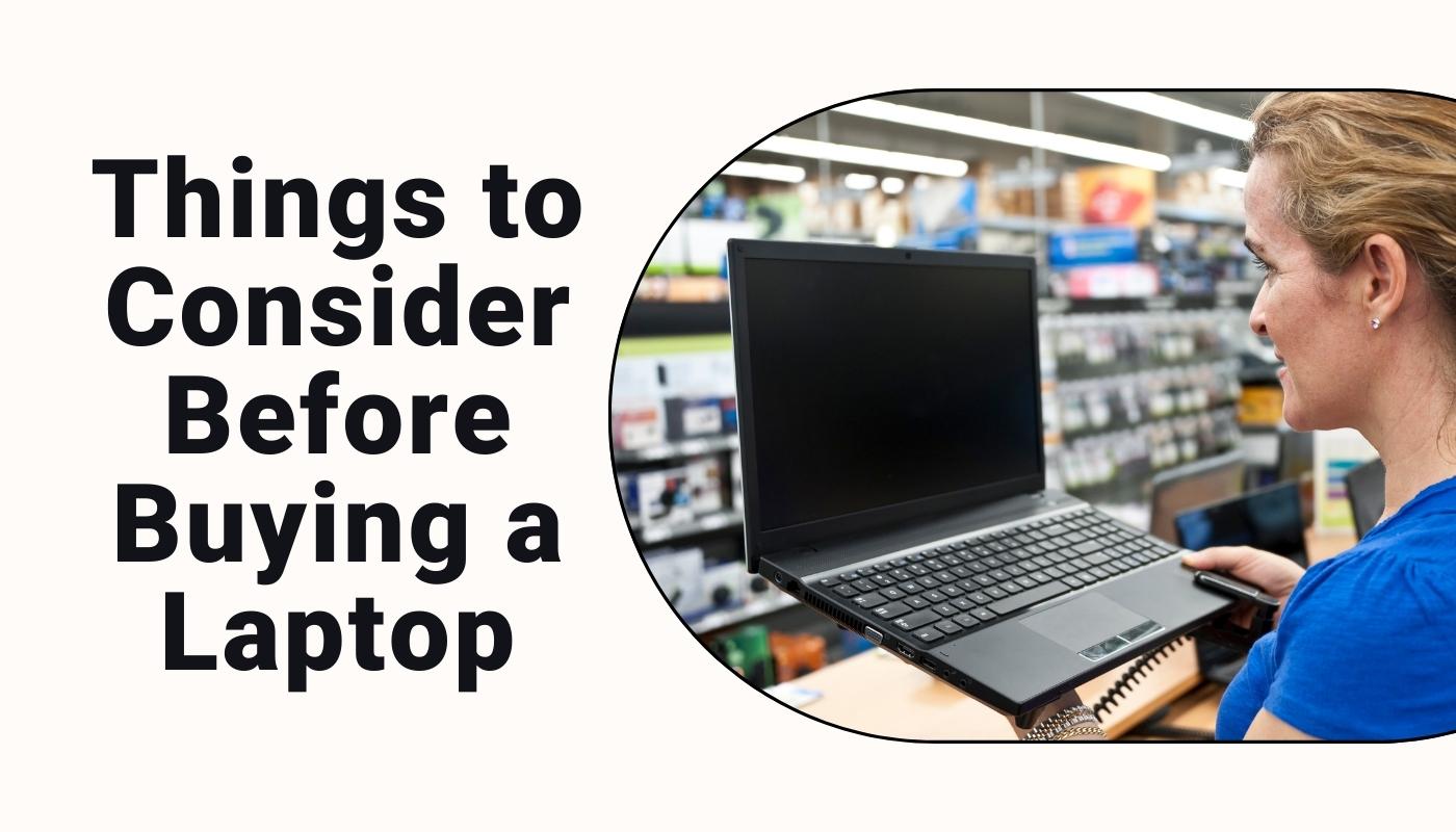 Things to Consider Before Buying a Laptop