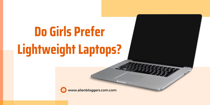 Do Girls Prefer Lightweight Laptops