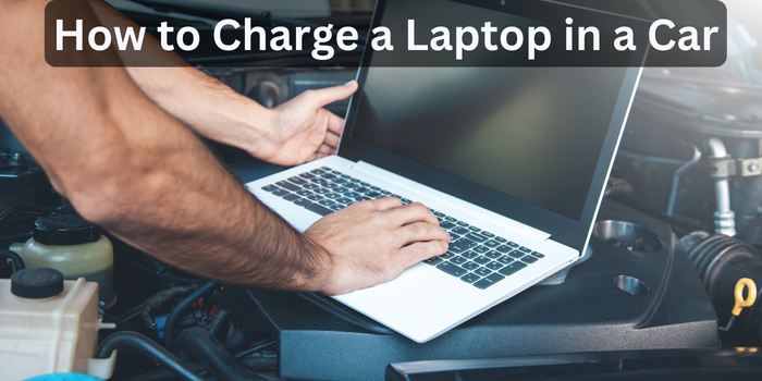 How to Charge a Laptop in a Car