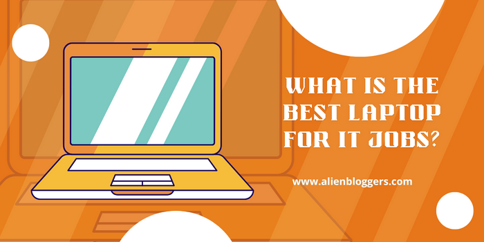 What is the Best Laptop For IT Jobs
