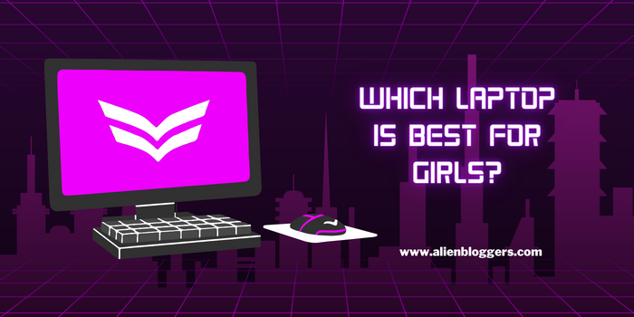 Which Laptop is Best for Girls